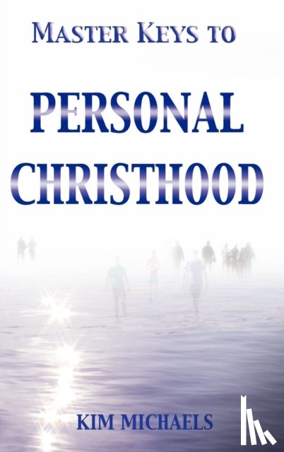 Michaels, Kim - Master Keys to Personal Christhood