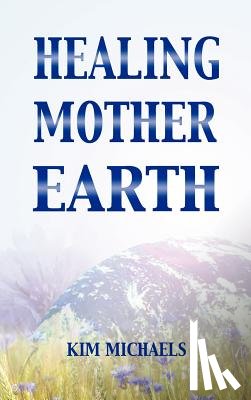 Michaels, Kim - Healing Mother Earth