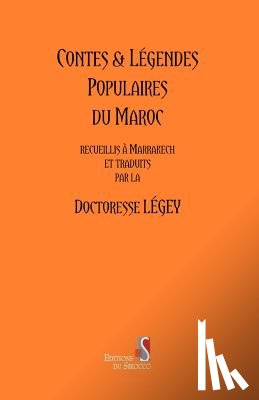 Doctoresse Legey - Contes and Legendes Populaires Du Maroc