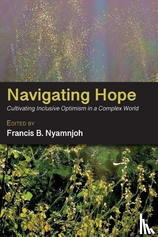 Nyamnjoh, Francis B. - Navigating Hope