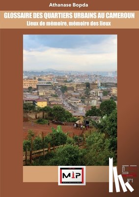 Bopda, Athanase - Glossaire Des Quartiers Urbains Au Cameroun