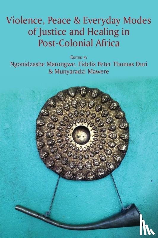  - Violence, Peace & Everyday Modes of Justice and Healing in Post-Colonial Africa