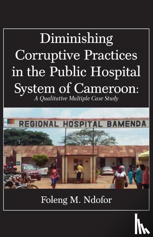 Ndofor, Foleng M - Diminishing Corruptive Practices in the Public Hospital System of Cameroon