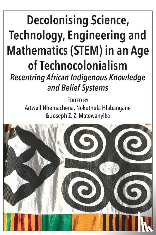  - Decolonising Science, Technology, Engineering and Mathematics (STEM) in an Age of Technocolonialism