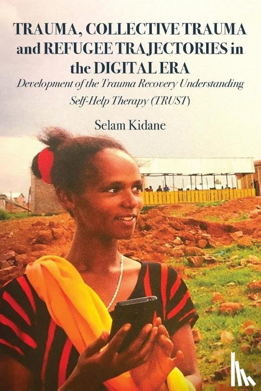 Kidane, Selam - Trauma, Collective Trauma and Refugee Trajectories in the Digital Era