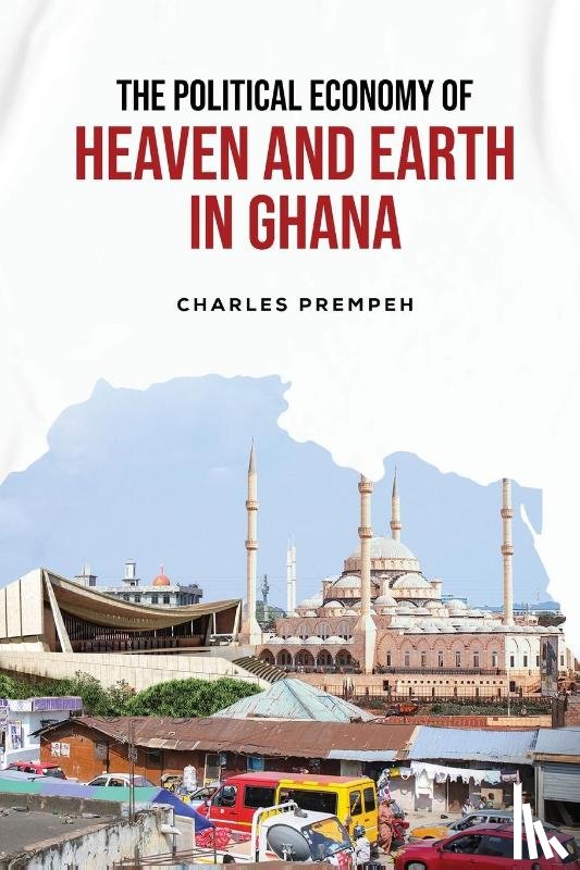 Prempeh, Charles - The Political Economy of Heaven and Earth in Ghana