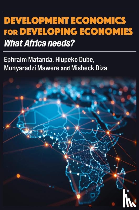 Matanda, Ephraim, Dube, Mawere, Munyaradzi - Development Economics for Developing Economies
