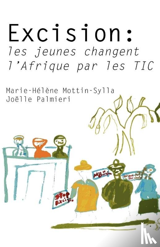 Mottin-Sylla, Marie-Helene, Palmieri, Joelle - Excision: Les Jeunes Changent L'Afrique Par Les Tic