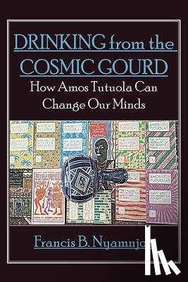 Nyamnjoh, Francis B - Drinking from the Cosmic Gourd
