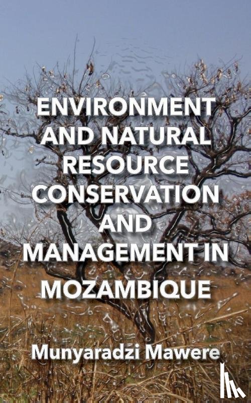 Mawere, Munyaradzi - Environment and Natural Resource Conservation and Management in Mozambique