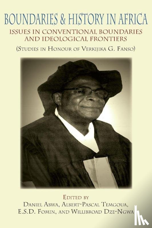  - Boundaries and History in Africa. Issues in Conventional Boundaries and Ideological Frontiers