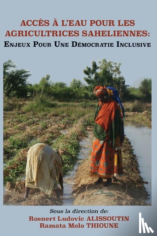  - Acces A L'Eau Pour Les Agricultrices Saheliennes. Enjeux Pour Une Democratie Inclusive
