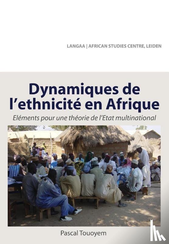 Touoyem, Pascal - Dynamiques de L'Ethnicite En Afrique. Elements Pour Une Theorie de L'Etat Multinational