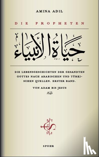Adil, Amina - Die Propheten - Erster Band: Von Adam bis Jesus
