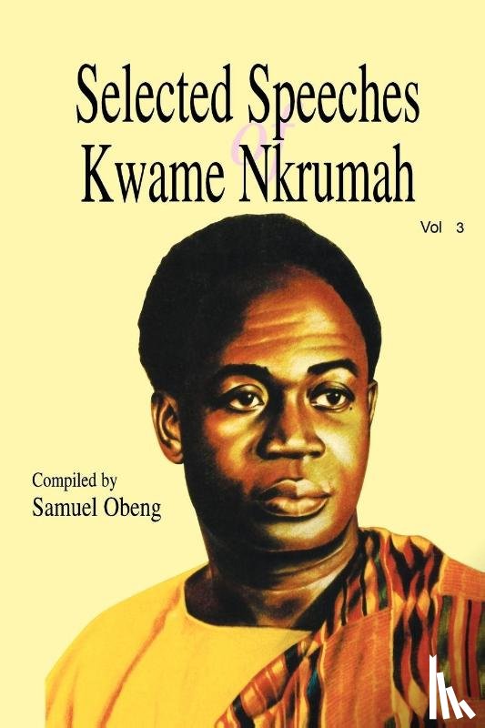 Nkrumah, Kwame, Obeng, Samuel - Selected Speeches of Kwame Nkrumah