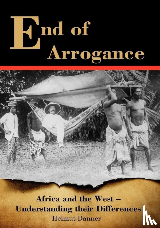 Danner, Helmut - End of Arrogance. Africa and the West - Understanding Their Differences