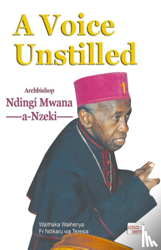 Waihenya, Waithaka, Teresia, Ndikaru - A Voice Unstilled. Archbishop Ndingi Mwana 'a Nzeki