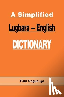 Iga, Paul Ongua, Ongua Iga, Paul - A Simplified Lugbara-English Dictionary