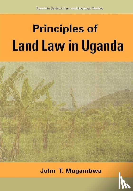 Mugambwa, John T. - Principles Of Land Law In Uganda