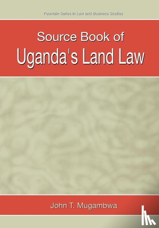 John T. Mugambwa - Source Book of Uganda's Land Law