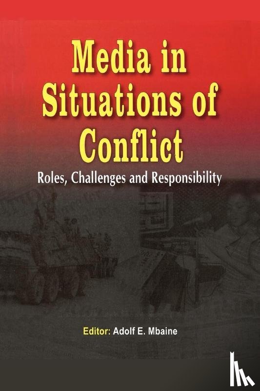  - Media in Situations of Conflict. Roles Challenges and Responsibility