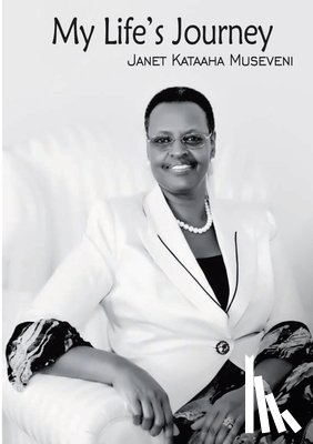 Museveni, Janet Kataaha - My Life's Journey
