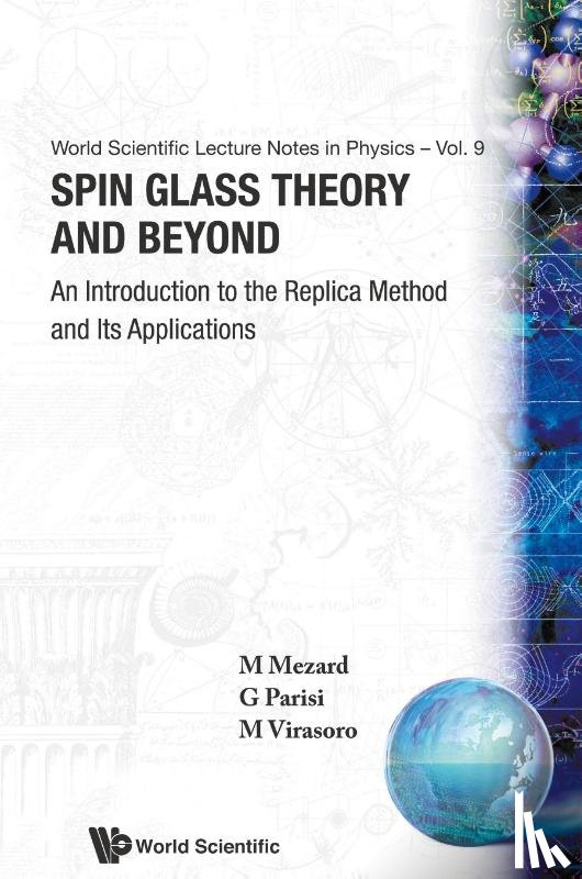 Mezard, Marc (Univ Paris Sud, Parisi, Giorgio (Univ Degli Studi Di Roma "La Sapienza", Virasoro, Miguel Angel (Ictp - Spin Glass Theory And Beyond: An Introduction To The Replica Method And Its Applications
