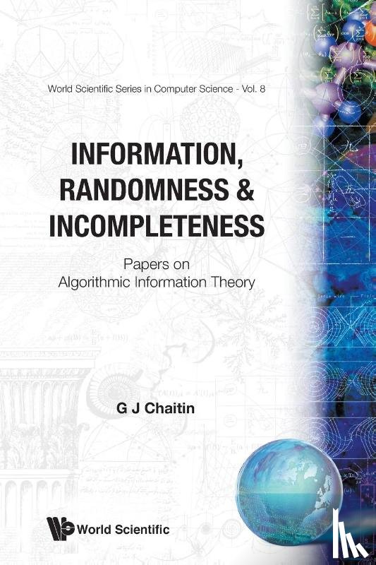 Gregory J. Chaitin - Information, Randomness & Incompleteness: Papers On Algorithmic Information Theory