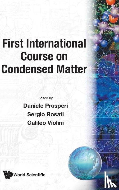 Sergio (Univ Di Pisa, Italy & Infn, Italy) Rosati, Galileo (Centro Int'l De Fisica, Colombia & Univ Of Calabria, Italy) Violini, Daniele (Univ Of Rome "La Sapienza", Italy) Prosperi - First International Course On Condensed Matter