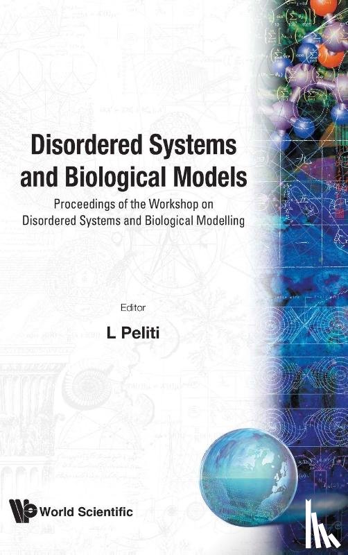 Luca (Univ Of Naples Federico Ii, Italy) Peliti - Disordered Systems And Biological Models - Proceedings Of The Workshop