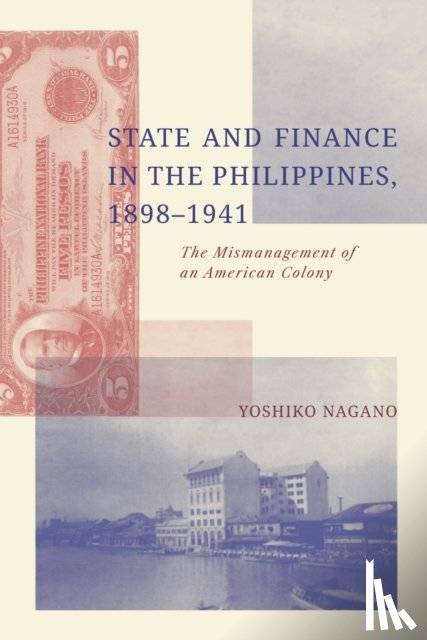 Nagano, Yoshiko - State and Finance in the Philippines, 1898-1941