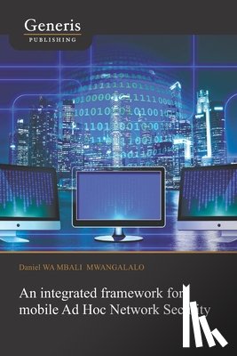Wa-Mbali, Daniel - An integrated framework for mobile Ad Hoc Network Security