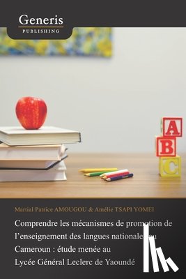 Tsapi Yomei, Amélie - Comprendre les mécanismes de promotion de l'enseignement des langues nationales au Cameroun: étude menée au Lycée Général Leclerc de Yaoundé
