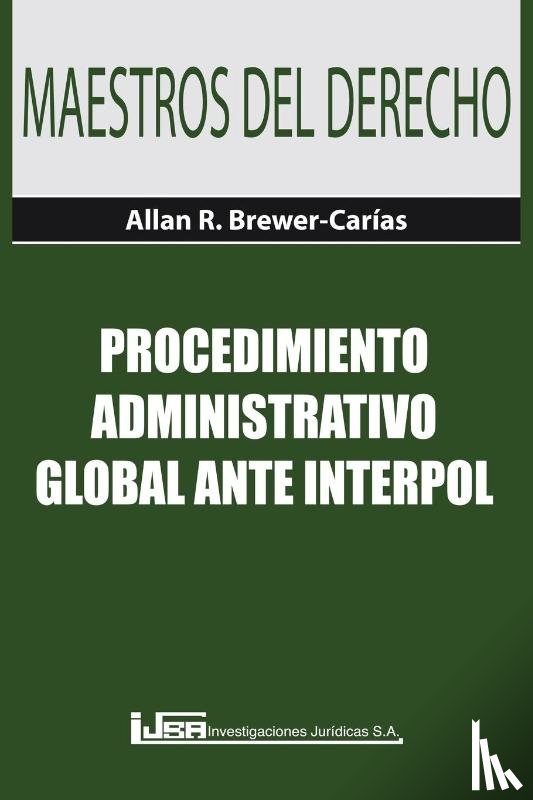 Brewer-Carias, Allan R - Procedimiento Administrativo Global Ante Interpol