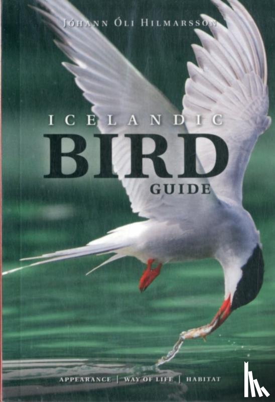 Hilmarsson, J. O. - Icelandic Bird Guide: Appearance, Way of Life, Habitat