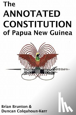 Brunton, Brian, Colquhoun-Kerr, Duncan - The Annotated Constitution of Papua New Guinea