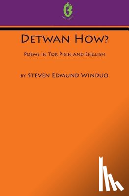 Winduo, Steven Edmund - Detwan How? Poems in Tok Pisin and English (Buai Series, 6)