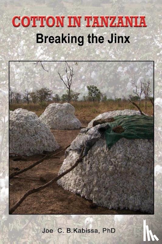 Kabissa, Joe C B - Cotton in Tanzania. Breaking the Jinx