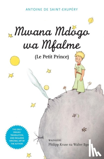 Saint-Exupery, Antoine de, Kruse, Walter - Mwana Mdogo Wa Mfalme/Le Petit Prince