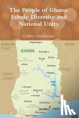 Mwakikagile, Godfrey - The People of Ghana: Ethnic Diversity and National Unity