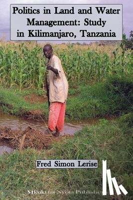 Lerise, Fred Simon - Politics in Land and Water Management