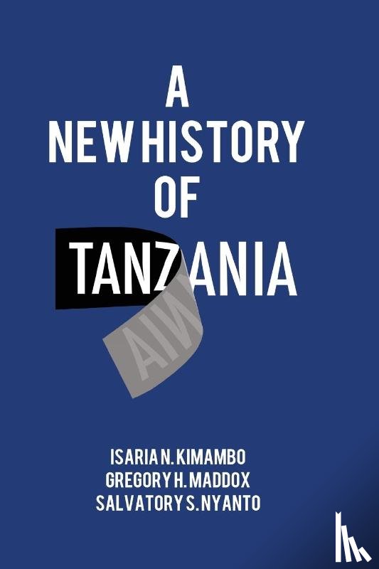 Kimambo, Isaria N, Maddox, Gregory H, Nyanto, Salvatory S - A New History of Tanzania