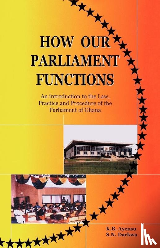 Ayensu, K. B. - How Our Parliament Functions