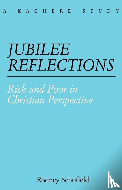 Schofield, Rodney - Jubilee Reflections. Rich and Poor in Christian Perspective
