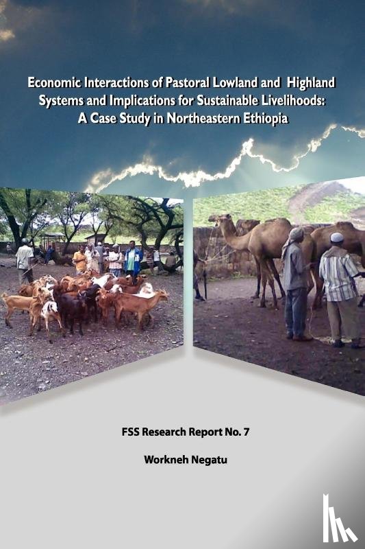 Negatu, Workneh - Economic Interactions of Pastoral Lowland and Highland Systems and Implications for Sustainable Livelihoods