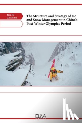 Liu, Zhixin - The Structure and Strategy of Ice and Snow Management in China's Post-Winter Olympics Period