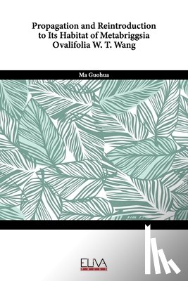 Guohua, Ma - Propagation and reintroduction to its habitat of Metabriggsia ovalifolia W. T. Wang