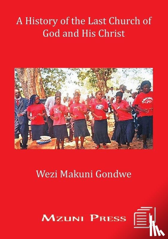 Gondwe, Wezi Makuni - A History of the Last Church of God and His Christ