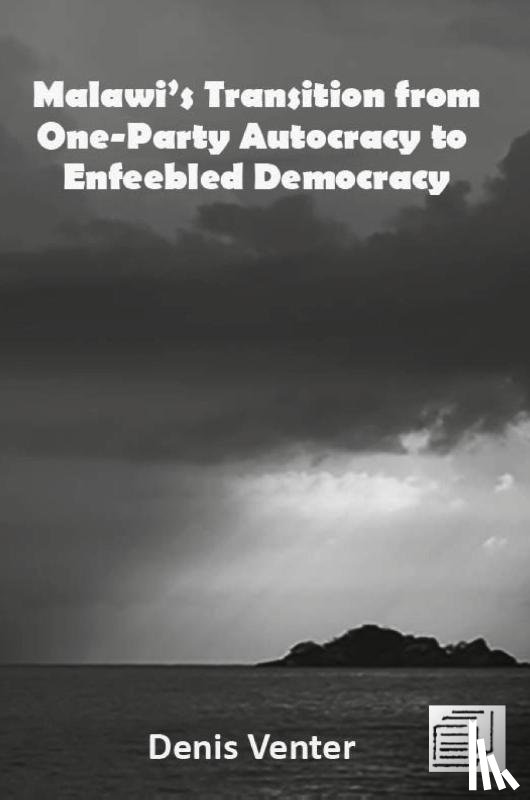 Venter, Denis - Malawi's Transition from One-Party Autocracy to Enfeebled Democracy