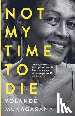 Mukagasana, Yolande - Not My Time to Die